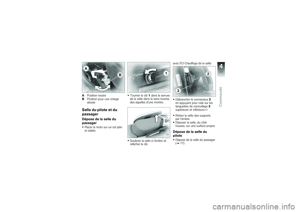 BMW MOTORRAD K 1200 GT 2007 Livret de bord (in French) APosition neutre
B Position pour une charge
élevéeSelle du pilote et du
passagerDépose de la selle du
passagerPlacer la moto sur un sol plan
et stable. Tourner la clé
1dans la serrure
de la selle BMW MOTORRAD K 1200 GT 2007 Livret de bord (in French) APosition neutre
B Position pour une charge
élevéeSelle du pilote et du
passagerDépose de la selle du
passagerPlacer la moto sur un sol plan
et stable. Tourner la clé
1dans la serrure
de la selle