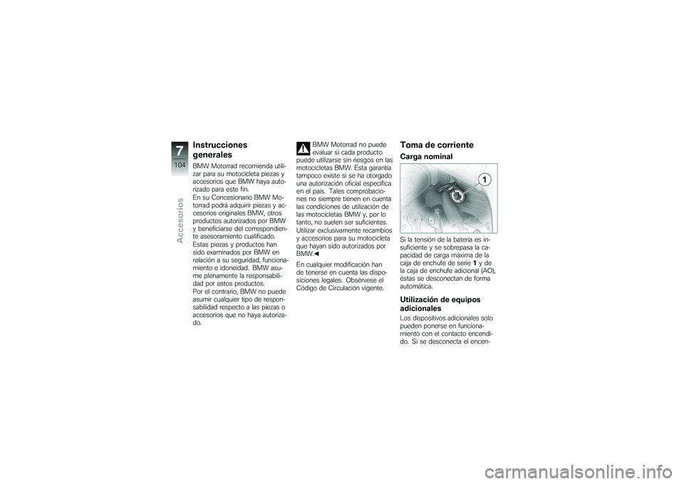 BMW MOTORRAD K 1200 GT 2007 Manual de instrucciones (in Spanish) Instrucciones
generalesBMW Motorrad recomienda utili-
zar para su motocicleta piezas y
accesorios que BMW haya auto-
rizado para este fin.
En su Concesionario BMW Mo-
torrad podrá adquirir piezas y a BMW MOTORRAD K 1200 GT 2007 Manual de instrucciones (in Spanish) Instrucciones
generalesBMW Motorrad recomienda utili-
zar para su motocicleta piezas y
accesorios que BMW haya auto-
rizado para este fin.
En su Concesionario BMW Mo-
torrad podrá adquirir piezas y a