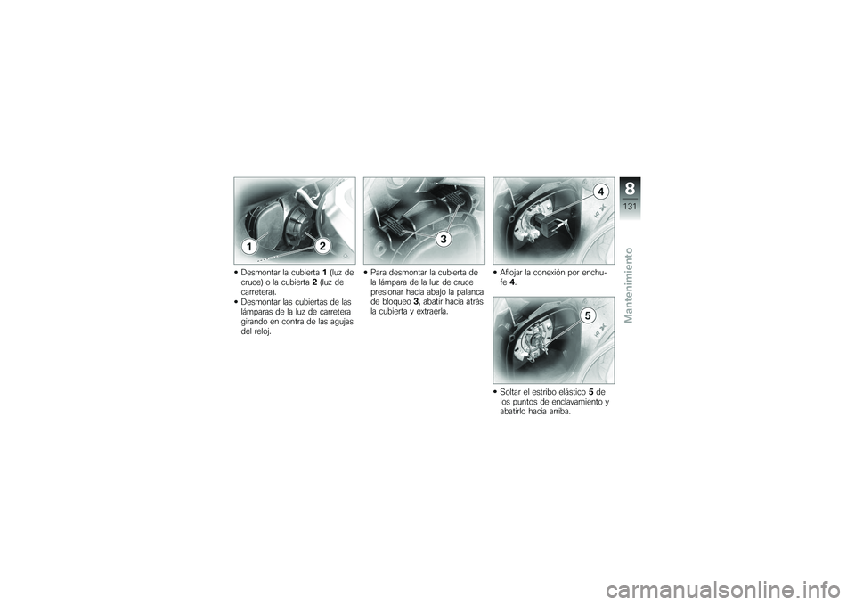 BMW MOTORRAD K 1200 GT 2007 Manual de instrucciones (in Spanish) Desmontar la cubierta1(luz de
cruce) o la cubierta 2(luz de
carretera).
Desmontar las cubiertas de las
lámparas de la luz de carretera
girando en contra de las agujas
del reloj. Para desmontar la cub BMW MOTORRAD K 1200 GT 2007 Manual de instrucciones (in Spanish) Desmontar la cubierta1(luz de
cruce) o la cubierta 2(luz de
carretera).
Desmontar las cubiertas de las
lámparas de la luz de carretera
girando en contra de las agujas
del reloj. Para desmontar la cub