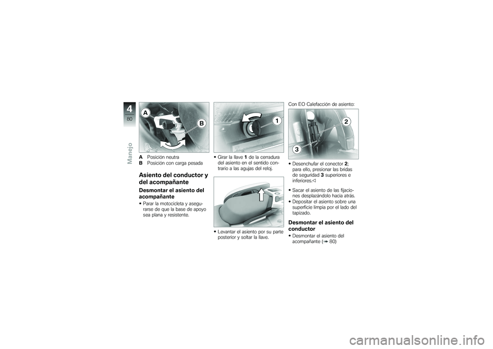BMW MOTORRAD K 1200 GT 2007 Manual de instrucciones (in Spanish) APosición neutra
B Posición con carga pesadaAsiento del conductor y
del acompañanteDesmontar el asiento del
acompañanteParar la motocicleta y asegu-
rarse de que la base de apoyo
sea plana y resis BMW MOTORRAD K 1200 GT 2007 Manual de instrucciones (in Spanish) APosición neutra
B Posición con carga pesadaAsiento del conductor y
del acompañanteDesmontar el asiento del
acompañanteParar la motocicleta y asegu-
rarse de que la base de apoyo
sea plana y resis