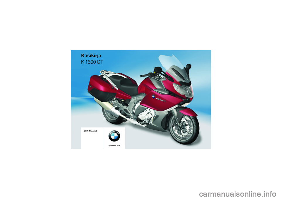 BMW MOTORRAD K 1600 GT 2011  Käsikirja (in Finnish) 
��� �������\b�	
�
��
������\b
� ���� ��
���\b���
�� ����\b 