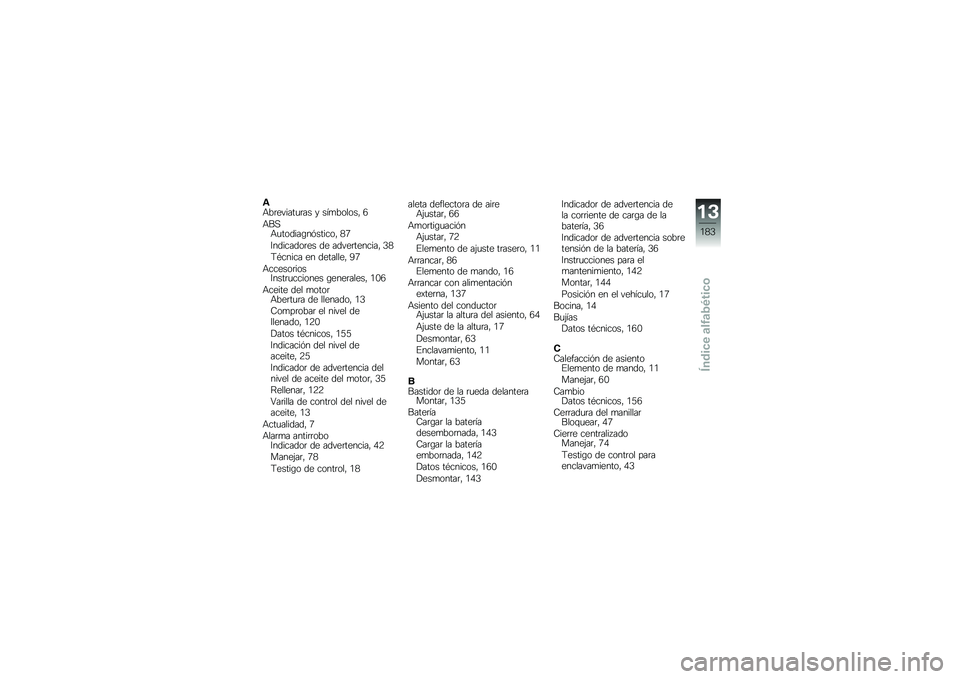 BMW MOTORRAD K 1600 GT 2013  Manual de instrucciones (in Spanish) �*�+��	������
�	�� � ���
������ �6
�+��,�+�
������\b��%������ �2�7
�8��������	�� �� �����	������� �1�2
�9�*����� �� �������� �:�7
�+�