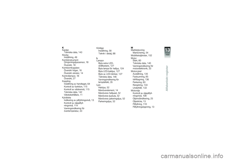 BMW MOTORRAD K 1600 GT 2013  Instruktionsbok (in Swedish) �)�7�����
�5�
��
���� �����" �(�)�-
�7�	�����C�
����	�	�
��
��" �)�B
�7���!���
����\b��
�
��/����\f�
��
���	�$�\b���
�
����" �(�+
�.�\f�
������" �(�+
�7�