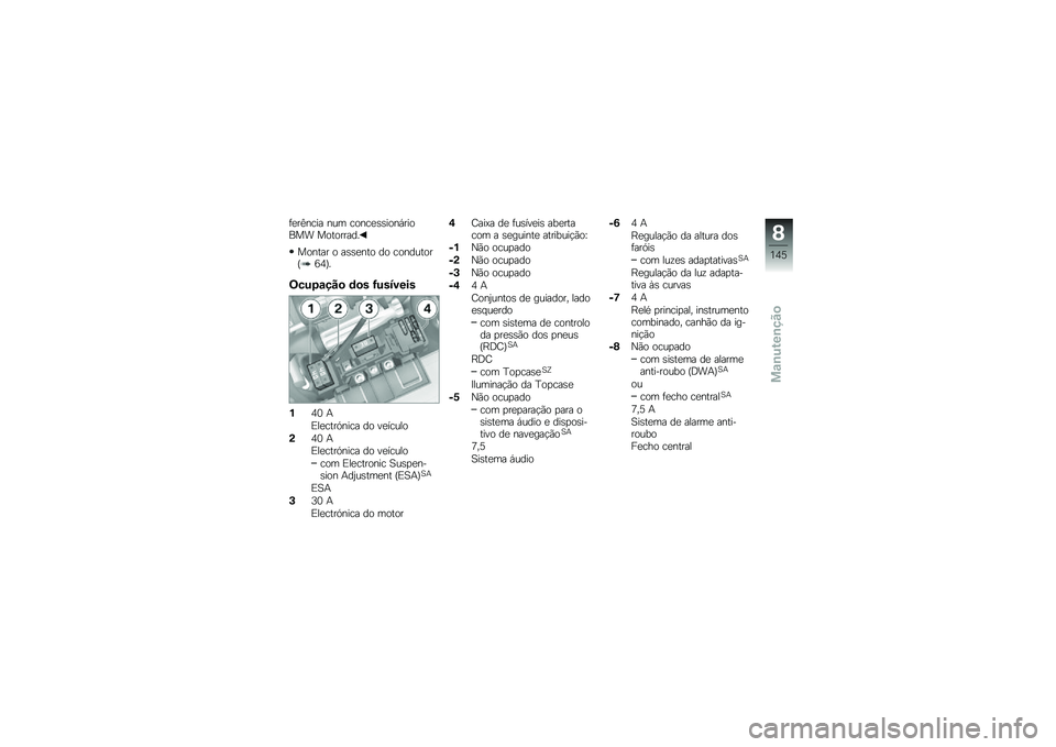 BMW MOTORRAD K 1600 GT 2013  Manual do condutor (in Portuguese) �	�
��C���� ��� �����
�\b�\b����,������ ���������
������ � ��\b�\b�
��� �� ���������Q�;�3�R�
�K��%�,�\f�� �
 �	�
� �=�%��7����
��3�1 �+
�&�
