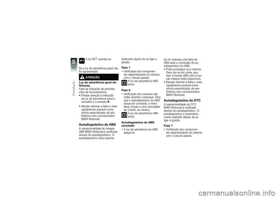 BMW MOTORRAD K 1600 GT 2014  Manual do condutor (in Portuguese) �+ ���\f �A�)�B ���
���
��\b�
�
�A�
 � ���\f ��
 ����
���C���� ��
��� ��(��	�� ��
��
�\b�
������\
�2�0�<�=�>�@�;
�I�� �	� �\f�	�����J�\b���\f ����\f� �