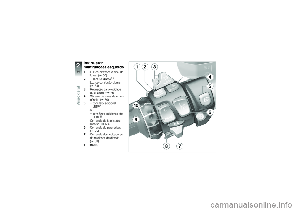 BMW MOTORRAD K 1600 GT 2014  Manual do condutor (in Portuguese) �#�\b������1��
�
������G��\b���� ���D����	�

�%�%��\f ��
 ��,�?����\b �
 �\b���� ��
���\f�
�\b �H�8�:�J
�(��� ���\f �������A�+
�%��\f ��
 ������!�(