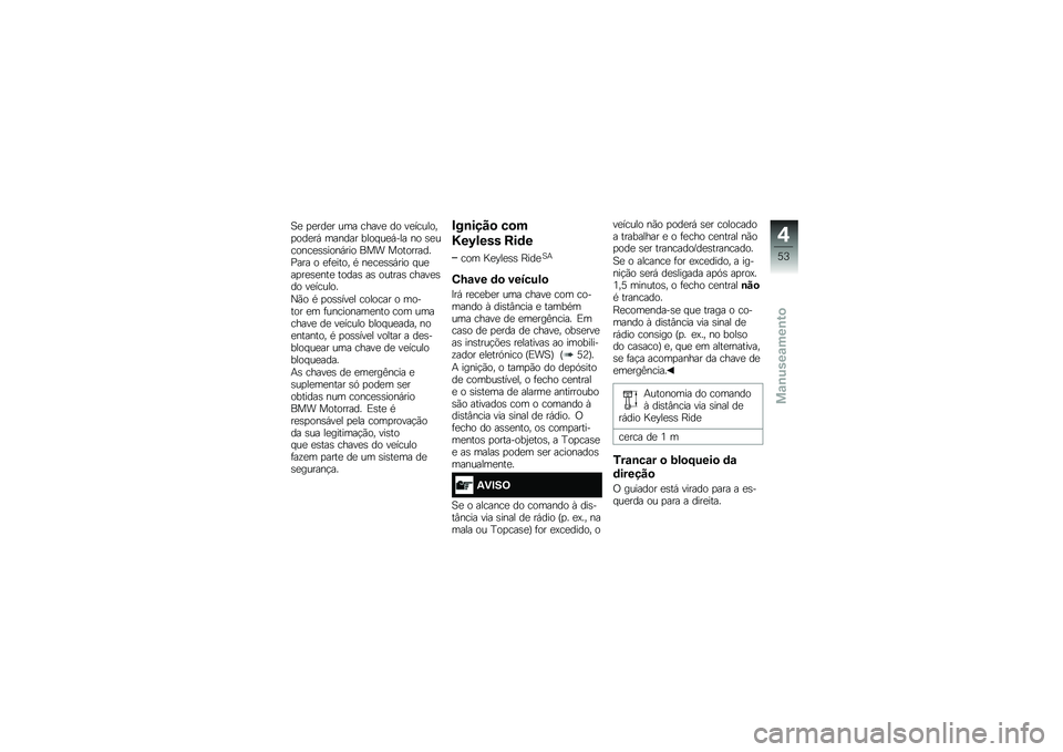 BMW MOTORRAD K 1600 GT 2014  Manual do condutor (in Portuguese) �A�
 �
�
���
� ��� �����
 �� ��
�������
���
��, ������ ���� ��
�,��� �� �\b�
������
�\b�\b����,��� ��� ����������>��� � �
�	�
���� �
