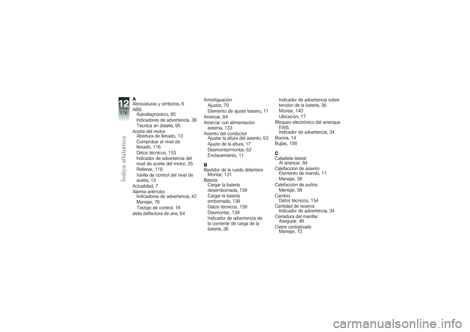 BMW MOTORRAD K 1600 GT 2010  Manual de instrucciones (in Spanish) 
�6�:�0���"������� �+ ����0�	�\f�	��, �
�:�8�!�:���	�
���.�������	�, �A�>
�B��
����
�	��� �
� ��
�"���������, �F�A
��%����� �� �
����\f�\f��, �=�>
