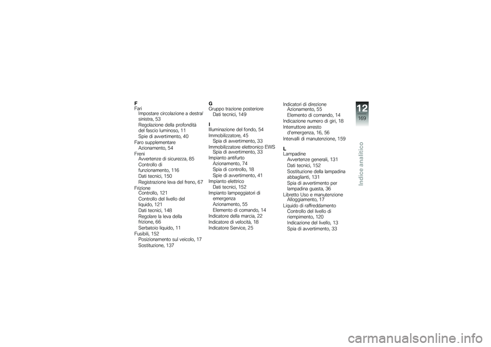 BMW MOTORRAD K 1600 GT 2010  Libretto di uso e manutenzione (in Italian) 
�:�I����!��)�	����� �����	�\f����	�� � �
������ ���������* �8�H
����	�\f����	�� �
��\f�\f� �)��	��	��
���.�
��\f ������	 �\f�����	��	�* ��
