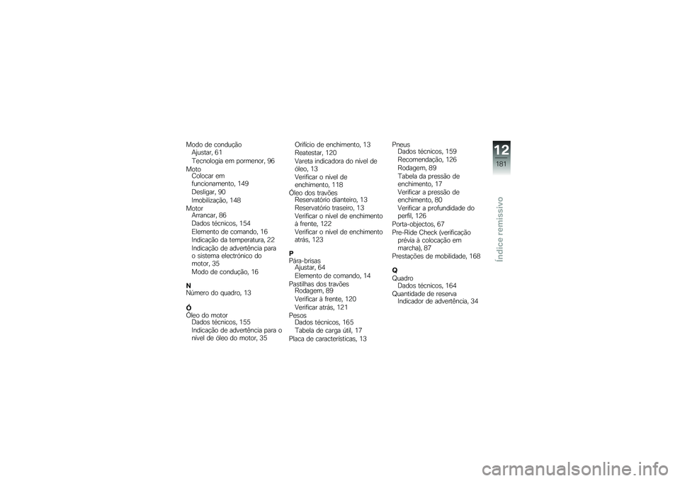 BMW MOTORRAD K 1600 GT 2010  Manual do condutor (in Portuguese) 
�\b�	�
�	 �
� ��	�%�
����	�:�P��,����1 ��
����%�	�\f�	��� �� �!�	����%�	��1 �D�
�\b�	��	��	�\f�	��� ���*��%���	�%����%��	�1 ��J�D
�R��,�\f�����1 �D�
�H��