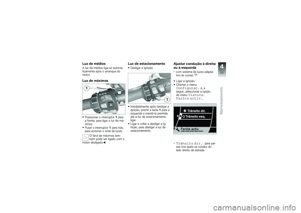BMW MOTORRAD K 1600 GT 2010  Manual do condutor (in Portuguese) 
�E��5 �	� ��<�	���
�: �\f��A �
� ��2�
��	�, �\f����.�,� ����	���.�������%�� ��!��, �	 �����%��� �
�	��	��	��9
�E��5 �	� ���B����
����,�,��	�%�� �	