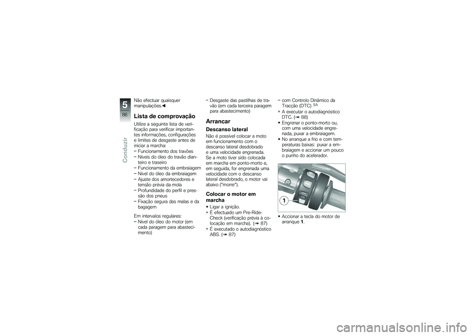 BMW MOTORRAD K 1600 GT 2010  Manual do condutor (in Portuguese) 
�
��	 ��*������ �����,�������%��!��\f���3��,�9
�E����\b �	� �
���#����\b�+�!�
�\���\f��A� � �,�����%�� �\f��,�� �
� �(����.�*������	 �!��� �