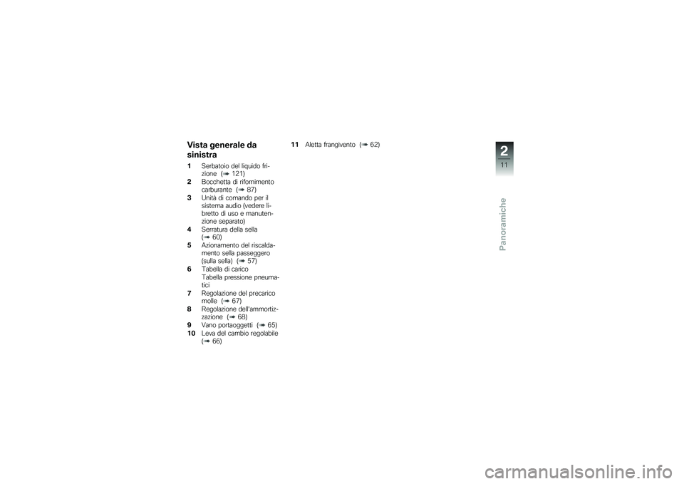 BMW MOTORRAD K 1600 GTL 2011  Libretto di uso e manutenzione (in Italian) 
�4����\b ��
��
��\b��
 �	�\b
��������\b
�"��\f��&���
��
 ��\f�
 �
��)����
 ����%���
��\f �$��1��
�&�2�
���,�\f��� �� ����
�����\f���
����&�����