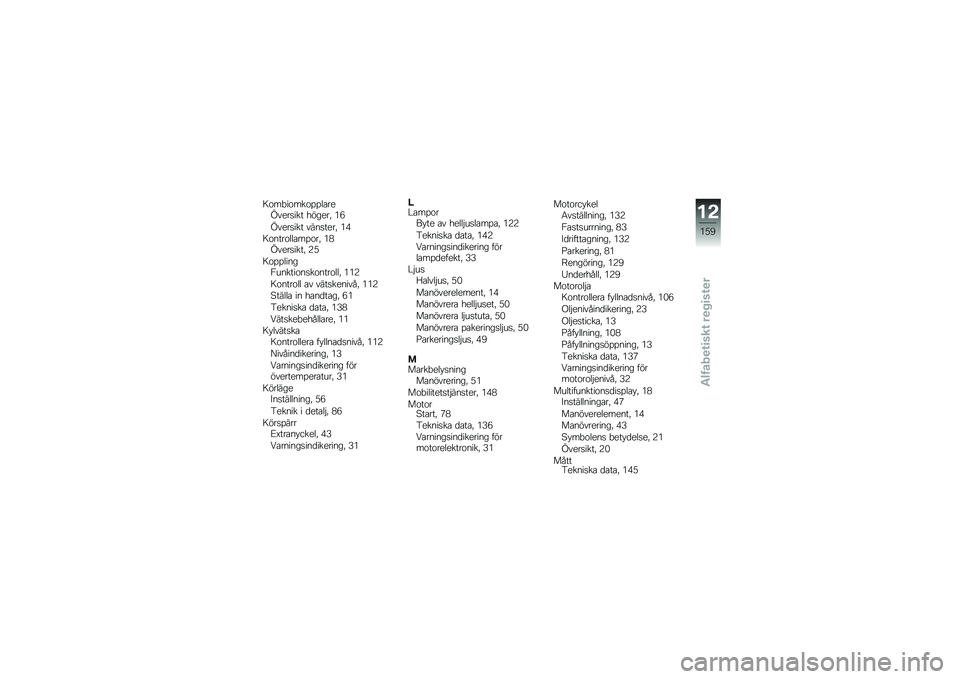 BMW MOTORRAD K 1600 GTL 2011  Instruktionsbok (in Swedish) 
��
��-��
���
���
���\f�F��\f����� �,�#��\f��2 ��
�F��\f����� ������\f��2 ��@
��
����
�
�
����
��2 ��?�F��\f������2 �5�;
��
���
����������
�