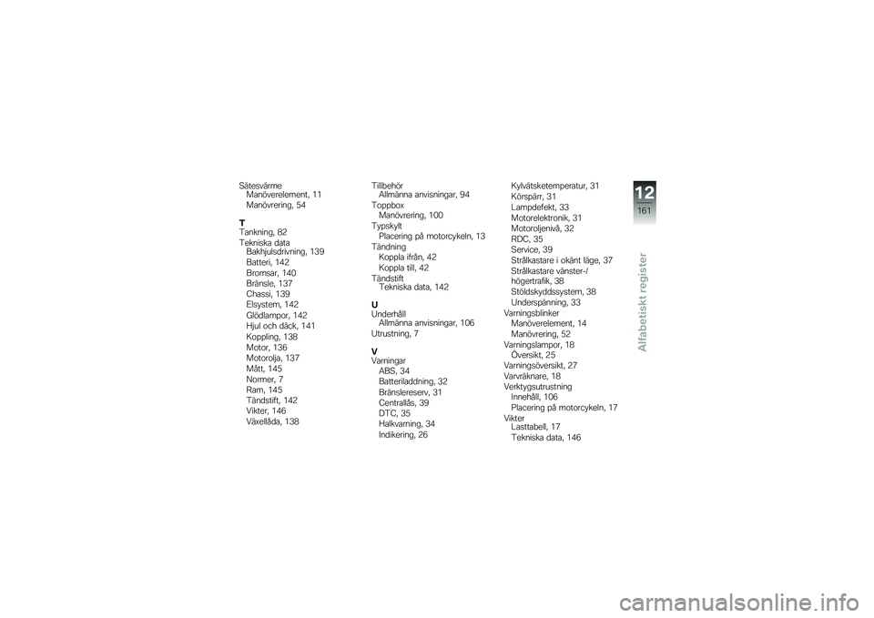 BMW MOTORRAD K 1600 GTL 2011  Instruktionsbok (in Swedish) 
�0���\f������\f�	���#��\f��\f�
�\f��\f���2 ��
�	���#���\f�����2 �;�@
�6���������2 �?�5
��\f������ �����(���,�$��
����������2 ��H�:
�(����\f�