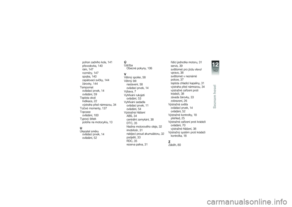 BMW MOTORRAD K 1600 GTL 2011  Návod k obsluze (in Czech) 
�#�
�%�
� ������%�
 ��
�
��/ ��D�
�#�$�\f��
��
����/ ��D�
� �&�-�/ ��D�F
� �
��-�3� �!�/ ��D�F
��#�
�)���/ ��D�
���#��
�
���(� ������!�/ ��D�D
�7�&� �
���!�/ �