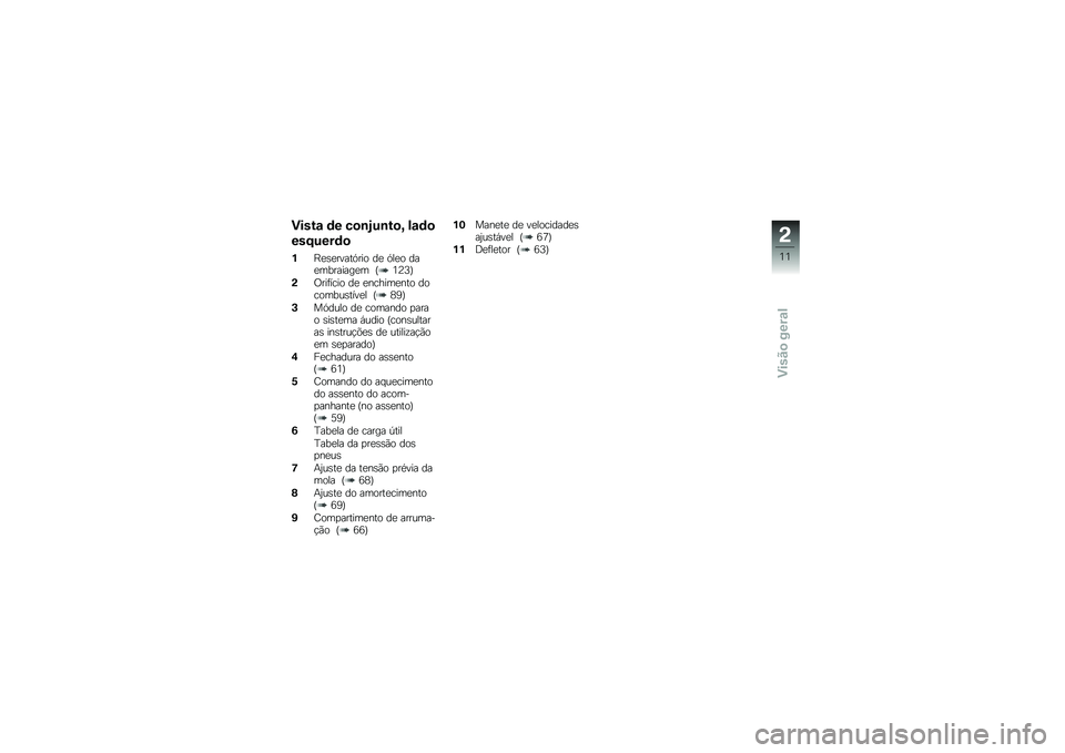 BMW MOTORRAD K 1600 GTL 2013  Manual do condutor (in Portuguese) ����&�\f �	� ��
�\b�;�%�\b�&�
�< �!�\f�	�

���:�%���	�

��F�
�\b�
�����.��� ��
 �.��
� ���
��������
� �Q�2�7�=�R
��/���	���� ��
 �
������
��� ������