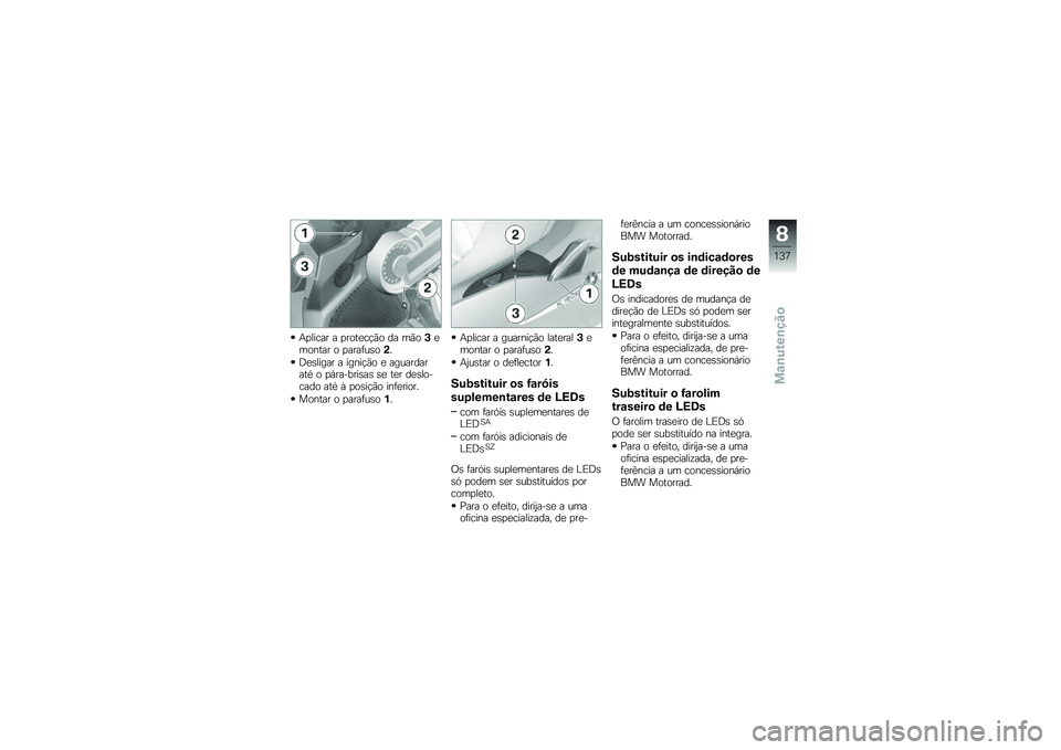 BMW MOTORRAD K 1600 GTL 2013  Manual do condutor (in Portuguese) �+�
����� � �
����
��!�*� �� ��*��#�
������ � �
����	��\b���
�<�
�\b����� � �����!�*� �
 ����������� � �
�,�������\b��\b �\b�
 ��
� ��
�\b