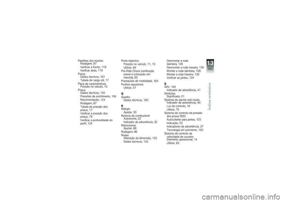 BMW MOTORRAD K 1600 GTL 2013  Manual do condutor (in Portuguese) �9��\b������\b ���\b �����(�
�\b�F�����
�� �5�;
�:�
���	���� �S �	��
���
� �2�2�4
�:�
���	���� ����,�\b� �2�2�4
�9�
�\b��\b�<����\b ��������\b� �2�8�2