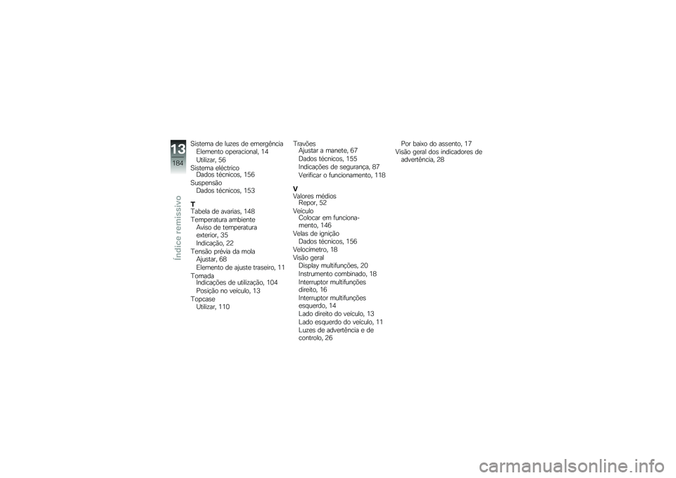 BMW MOTORRAD K 1600 GTL 2013  Manual do condutor (in Portuguese) �A��\b��
�� ��
 ���\f�
�\b ��
 �
��
���C�����&��
��
��� ��
�
��������� �2�3
�K�����\f��� �6�8
�A��\b��
�� �
���������<����\b ��������\b� �2�