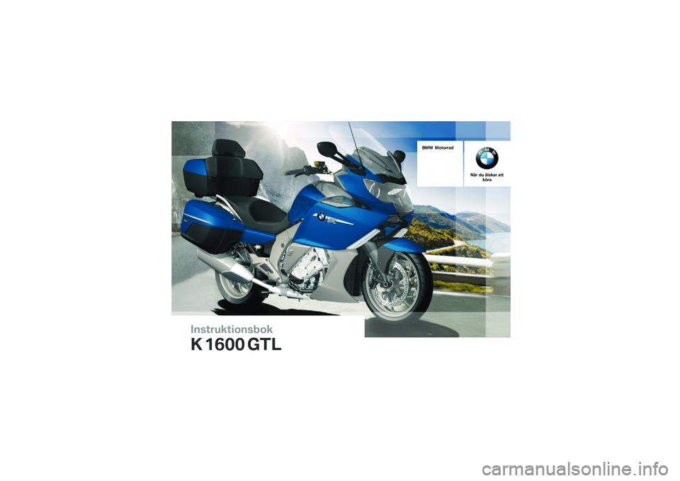 BMW MOTORRAD K 1600 GTL 2014  Instruktionsbok (in Swedish) �������\b��	�
����
�\b
�\f �
��� ���
��� ��
��
����
��� �� ����\b�� ����\b��� 