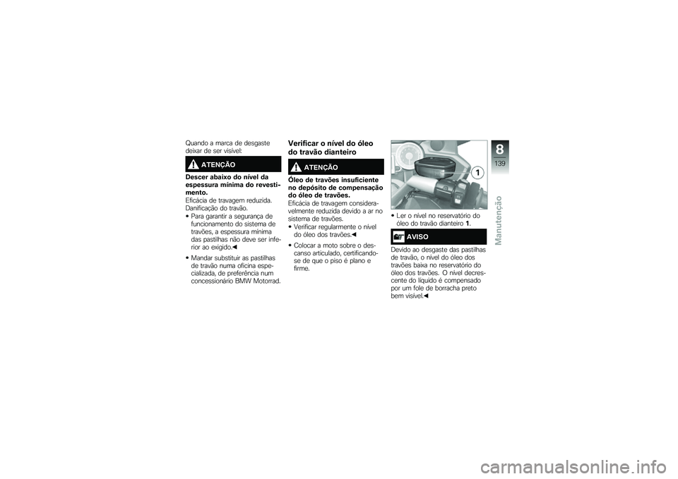 BMW MOTORRAD K 1600 GTL 2014  Manual do condutor (in Portuguese) �P����� � ����� ��
 ��
�\b���\b��
��
��?�� ��
 �\b�
� ���\b���
��\
�3�0�<�=�>�@�;
�6����� �\f�9�\f��8�
 �	�
 �\b���� �	�\f���1������\f ���\b���\f �	�
 �