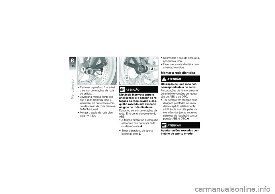BMW MOTORRAD K 1600 GTL 2014  Manual do condutor (in Portuguese) �G�
����
� � �
����	��\b��%�
 �
�?������ �\b�
��\b�� ��
 �����!�&�
�\b �� ������ ����	�����
�%�
������ � ���� �Q �	��
���
 ���*� ��
 � ����