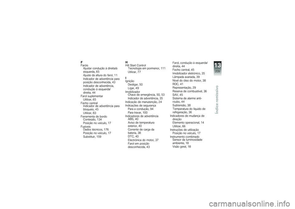 BMW MOTORRAD K 1600 GTL 2014  Manual do condutor (in Portuguese) �O����.��\b�+�0��\b��� ������!�(� �Q ����
����E�Q�
�\b� ��
���� �9�6
�+�0��\b��
 �� ������ �� �	����� �2�2
�=�������� ��
 ����
���C���� �
�