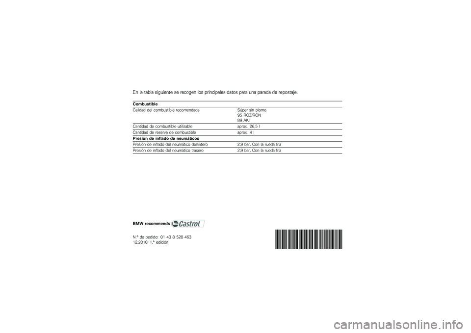 BMW MOTORRAD K 1600 GTL 2010  Manual de instrucciones (in Spanish) 
�*� �
� ���1�
� ���/���\f���\f ��\f ��\f��
�/�\f� �
�
� ���������
�\f� ����
� ���� ��� ������ ��\f ��\f��
����;�\f�$
����������\f�
�<��
��