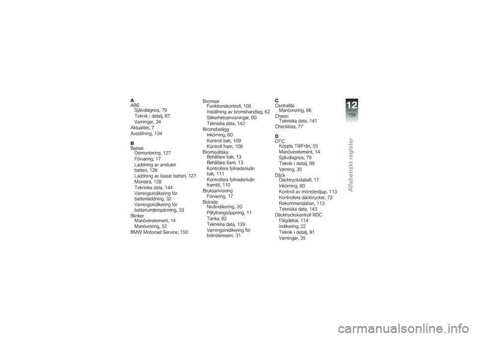 BMW MOTORRAD K 1600 GTL 2010  Instruktionsbok (in Swedish) 
�(�7�(�0�0�$��
�������
��2 �H�:
��\f���� � ��\f���
�$�2 �?�H
�3���������2 �I�A
�7�����
���\f��2 �H
�7�����
�
�����2 ��I�A
��(����\f���B�\f��
���\f��