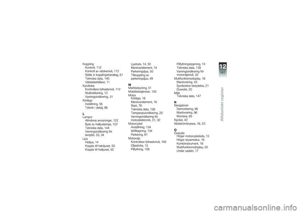 BMW MOTORRAD K 1600 GTL 2010  Instruktionsbok (in Swedish) 
��
���
�����
����
�
�
�2 ���5
��
����
�
�
 �� ������\f����)�2 ���5
�0���
�
� �� ��
���
�����,�������2 ��
��\f������ �����2 ��A�
�3����