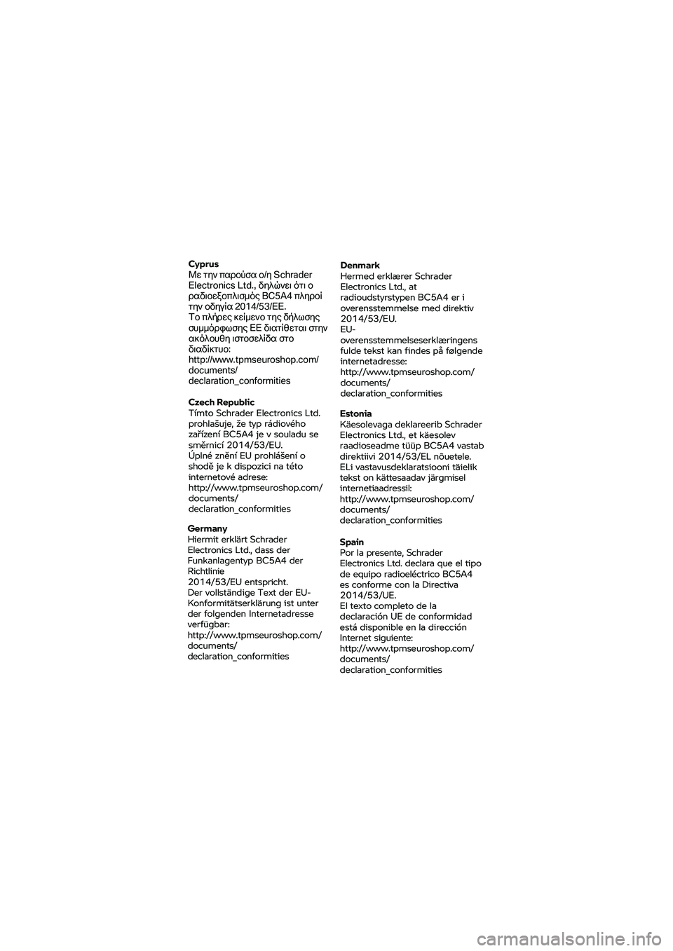 BMW MOTORRAD K 1600 B 2020  Riders Manual (in English) Cyprus 
Με την παρούσα ο/η S
chrader 
Electronics Ltd., δηλώνει ότι  ο 
ραδιοεξοπλισμός  BC5A4 πληροί 
την οδηγία 2 014/53/ΕΕ. 
Το πλήρε