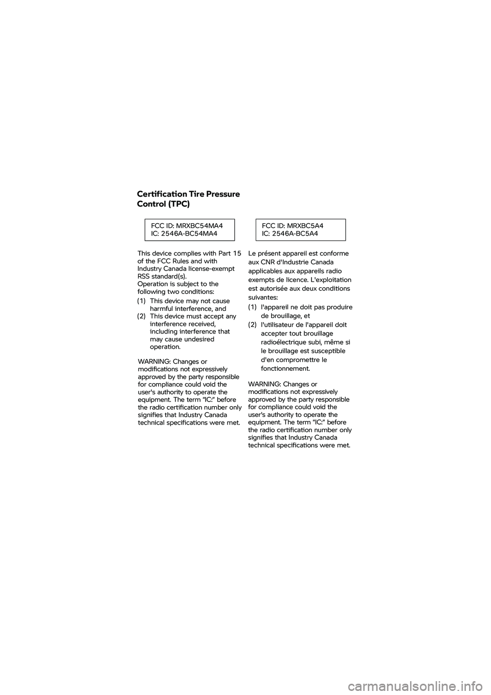 BMW MOTORRAD K 1600 B 2020  Riders Manual (in English) Certification 
Tire Pressure 
Control (TPC)  
This device complies with P art 15 
of the FCC Rules and with 
Industry Canada license-e xempt 
RSS s tandard(s). 
Operation i s subject to  the 
followin