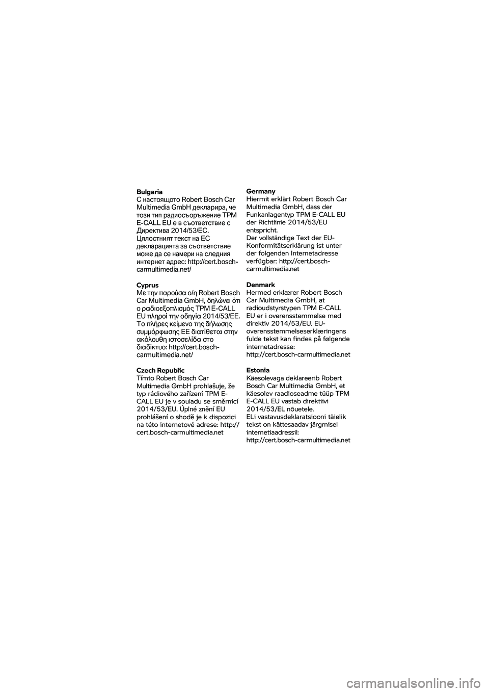 BMW MOTORRAD K 1600 B 2020  Riders Manual (in English) Bulgaria 
С 
настоящото R obert Bosch Car 
Multimedia  GmbH декларира,  че 
този  тип радиосъоръжение T PM 
E-C ALL EU е  в съответствие  с 
