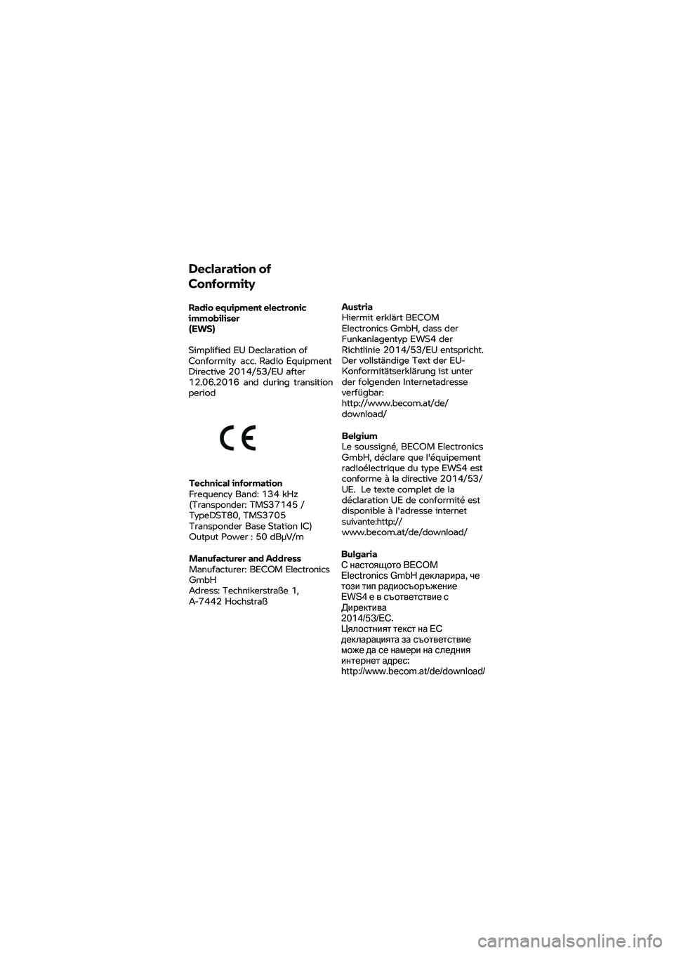 BMW MOTORRAD K 1600 B 2020  Betriebsanleitung (in German) Declaration 
of 
Conformity 
Radio  equipment  electronic 
immobiliser 
(EWS) 
Simplified EU Declaration of 
Conformity  acc. 
Radio Equipment 
Directive 2014/53/EU after 
12.06.2016  and

 during  tr