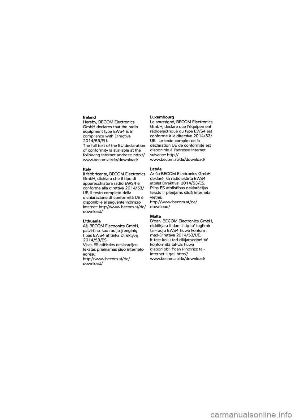 BMW MOTORRAD K 1600 B 2020  Livret de bord (in French) Ireland 
Hereby, 
BECOM  Electronics 
GmbH  declares that
 the  radio 
equipment  type EWS4  is in 
compliance  with Directive 
2014/53/EU.53
The  full text  of the  EU declaration 
of conformity  is 