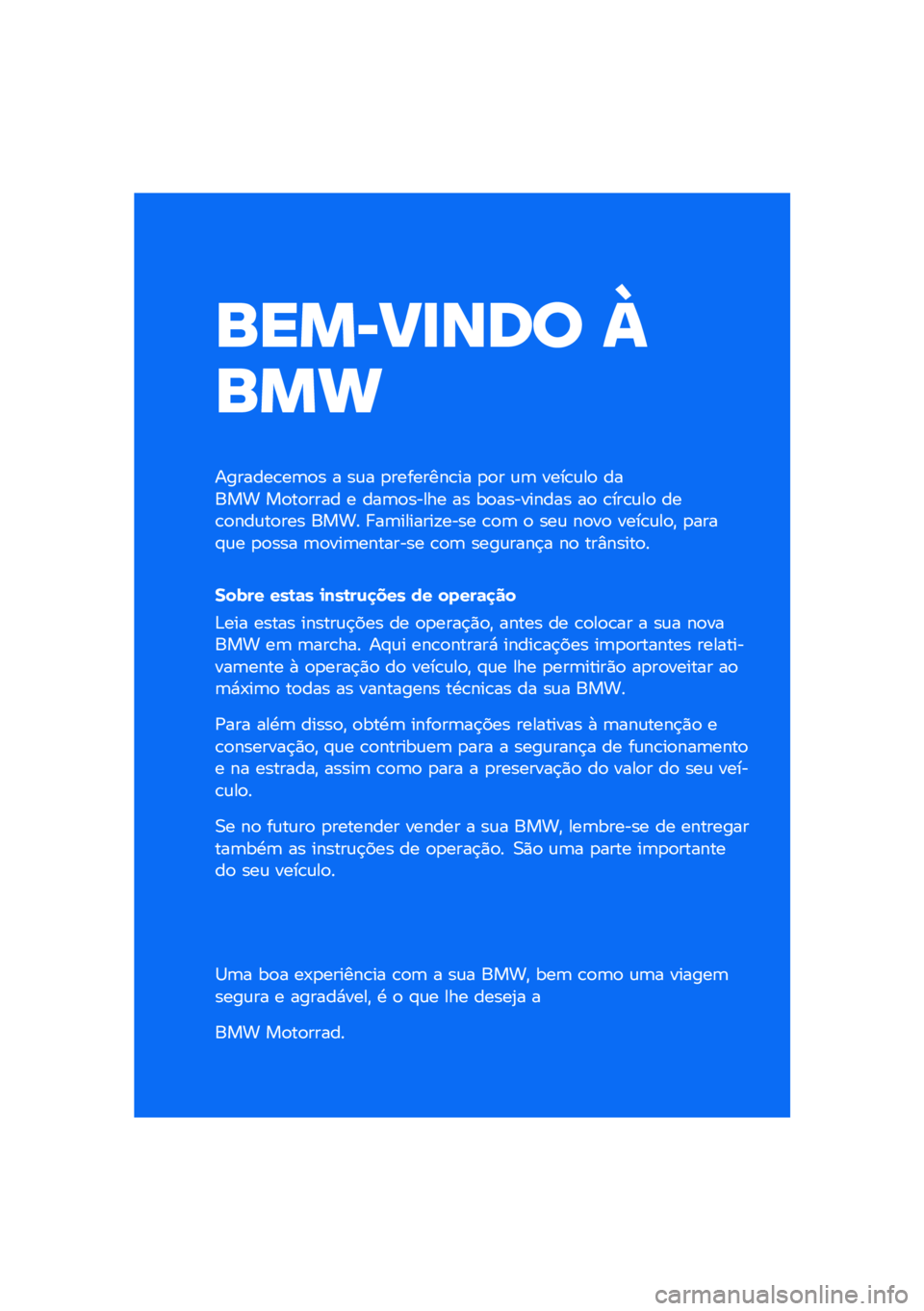 BMW MOTORRAD K 1600 B 2020  Manual do condutor (in Portuguese) �������\b�	�
 �
���
�������\b��	�
� � ��\f� �
��������\b�� �
�
� �\f�	 ����\b�\f��
 ����� ��
��
���� � ���	�
����� �� ��
��������� ��
