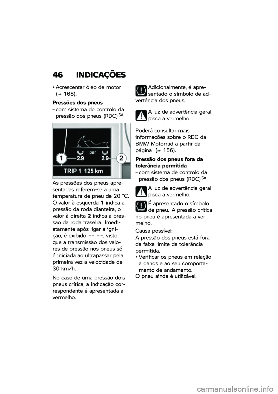BMW MOTORRAD K 1600 B 2020  Manual do condutor (in Portuguese) �-�: ��\b�	���\f����
��\b����\b����� �9���
 �� �	�
��
��@�Y�S�W�A�
�������� ��� ����\f�
�\b�
�	 ������	� �� �\b�
����
��
 ���
�����)�
 ��
� �

