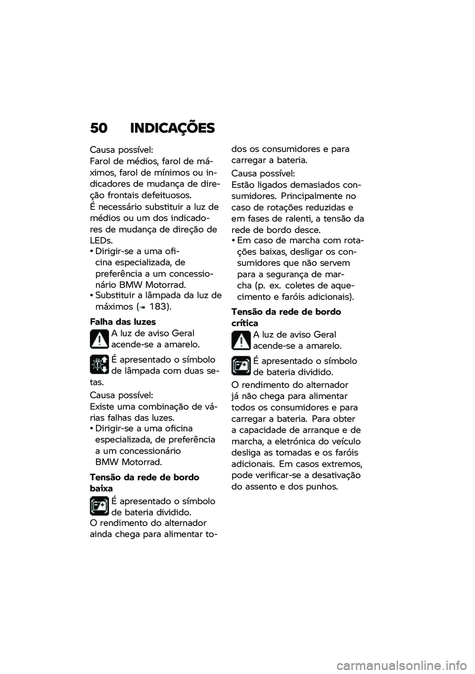 BMW MOTORRAD K 1600 B 2020  Manual do condutor (in Portuguese) �7� ��\b�	���\f����
�7��\f�� �
�
�������E
� ���
� �� �	�.���
��" ����
� �� �	�*��-��	�
��" ����
� �� �	����	�
� �
�\f ������\b���
��� �� �	�\f�