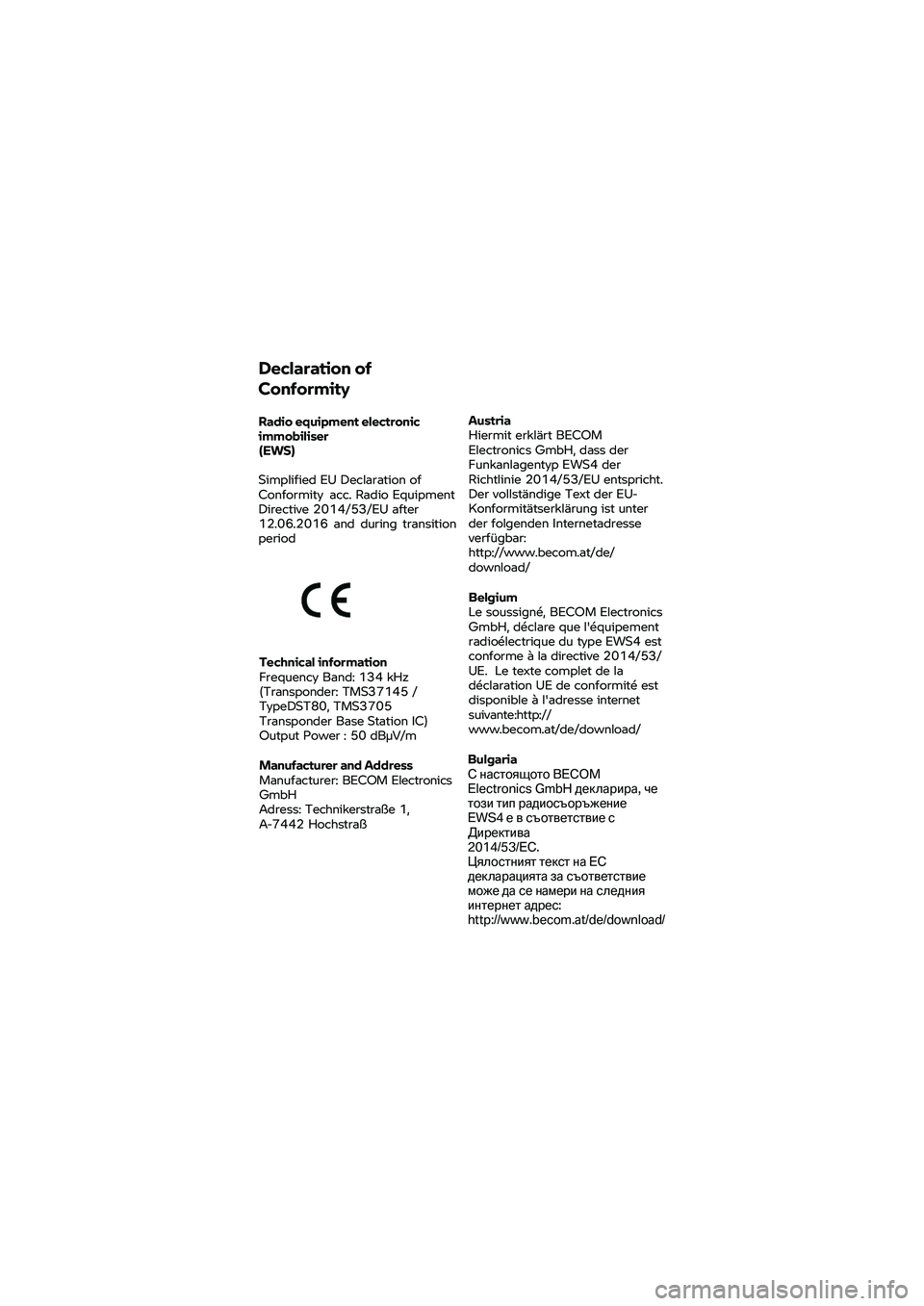BMW MOTORRAD K 1600 B 2020  Návod na používanie (in Slovak) Declaration 
of 
Conformity 
Radio  equipment  electronic 
immobiliser 
(EWS) 
Simplified EU Declaration of 
Conformity  acc. 
Radio Equipment 
Directive 2014/53/EU after 
12.06.2016  and

 during  tr