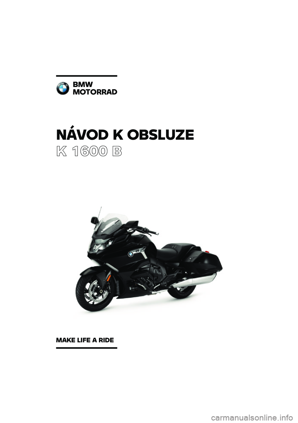 BMW MOTORRAD K 1600 B 2020  Návod k obsluze (in Czech) �����\b �	 ��
��\f�
��
� ���� �	
�
��
��������\b
���	� �\f��� � ���\b� 