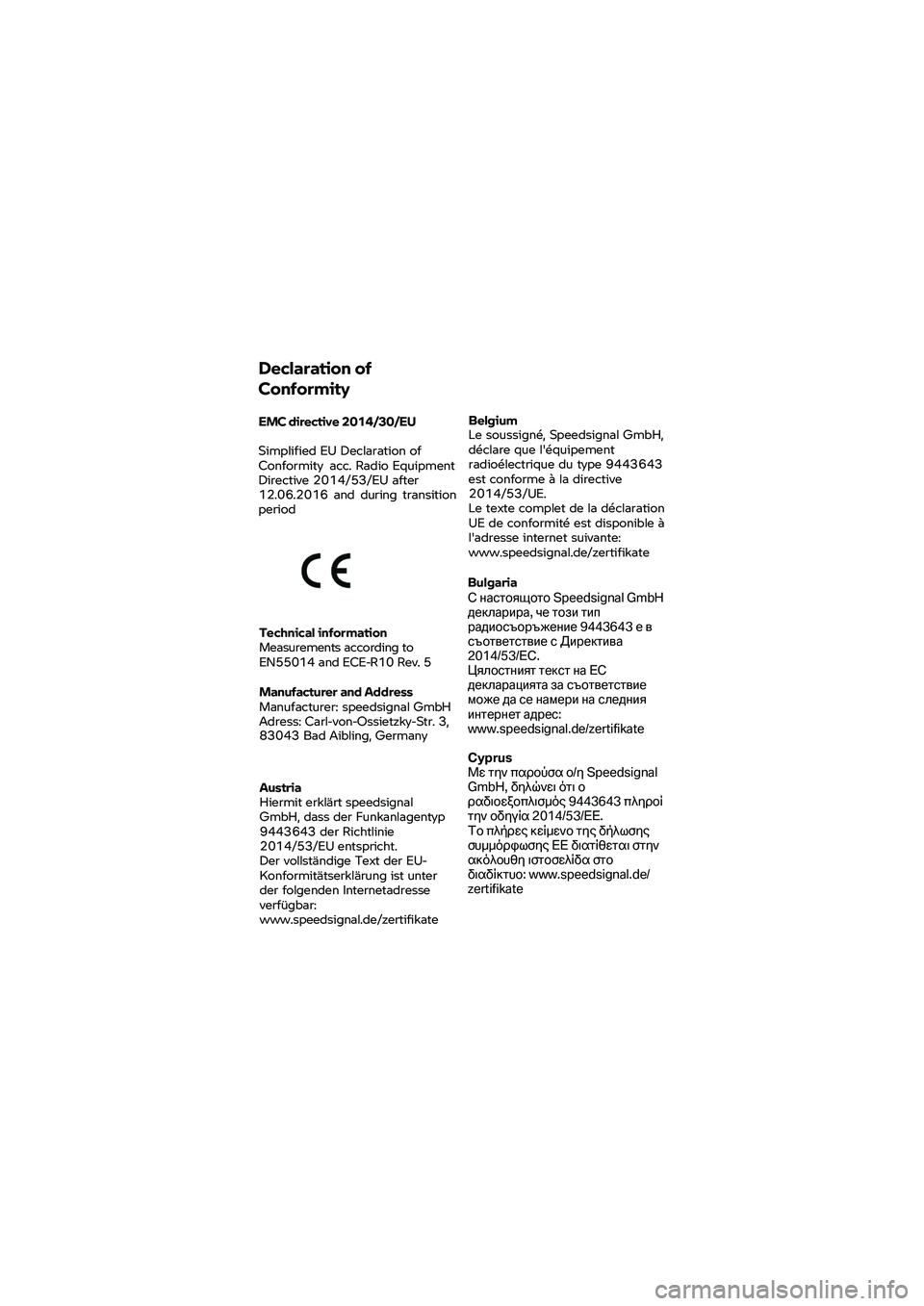 BMW MOTORRAD K 1600 B 2020 Návod k obsluze (in Czech) Declaration
of
Conformity
EMC directive 2014/30/EU
Simplified EU Declaration of
Conformity acc. Radio Equipment
Directive 2014/53/EU after
12.06.2016 and during transition
period Belgium
Le BMW MOTORRAD K 1600 B 2020 Návod k obsluze (in Czech) Declaration
of
Conformity
EMC directive 2014/30/EU
Simplified EU Declaration of
Conformity acc. Radio Equipment
Directive 2014/53/EU after
12.06.2016 and during transition
period Belgium
Le