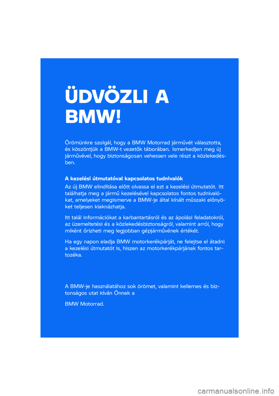 BMW MOTORRAD K 1600 B 2020  Kezelési útmutató (in Hungarian) �����	�
� �\f
�
���
����\b�	��\f��
 �������� ���� � ��� �������� ����\b�� �!� � ������������!� �\f��������	�\f � ����"� � �
��
��#�\