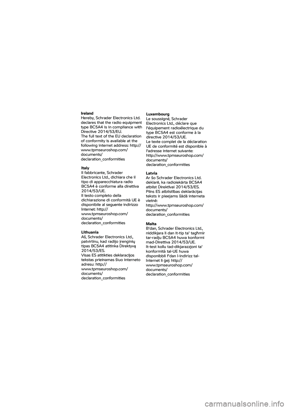 BMW MOTORRAD K 1600 B 2020  Kezelési útmutató (in Hungarian) Ireland 
Hereby, 
Schrader  Electronics  Ltd. 
declares  that the radio  equipment 
type  BC5A4  is in  compliance  with 
Directive  2014/53/EU.  
The  full text  of the  EU d
eclaration 
of  conformi