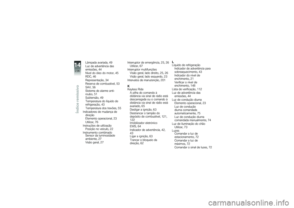 BMW MOTORRAD K 1600 B 2018  Manual do condutor (in Portuguese) �C�#��
��� ��������� �5�6
�C��\f ��
 ����
���>���� ���\b�
���\b�\b�&�
�\b� �5�5
�0���
� �� �.��
� �� ������ �5�B
�G�;�=� �5�7
�G�
�
��
�\b�
����!�(��