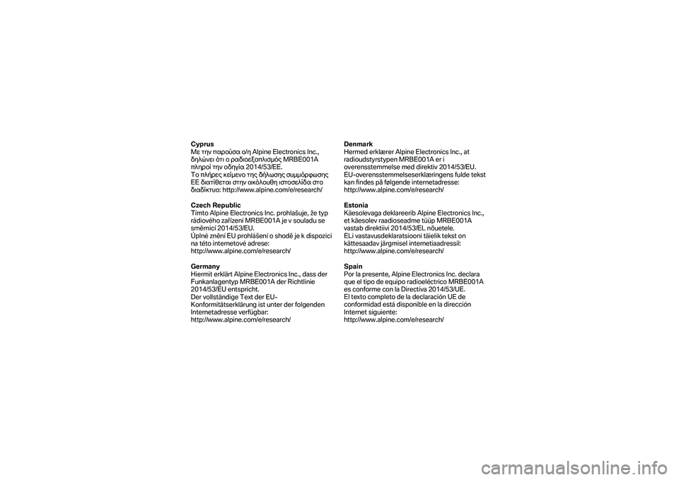 BMW MOTORRAD K 1600 B 2019 Riders Manual (in English) Cyprus
Με την παρούσα ο/ η Alpine Electronics Inc.,
δηλώνει ότι ο ραδιοεξοπλισμός MRBE001A
πληροί την οδηγία 2014/53/ ΕΕ.
Το BMW MOTORRAD K 1600 B 2019 Riders Manual (in English) Cyprus
Με την παρούσα ο/ η Alpine Electronics Inc.,
δηλώνει ότι ο ραδιοεξοπλισμός MRBE001A
πληροί την οδηγία 2014/53/ ΕΕ.
Το