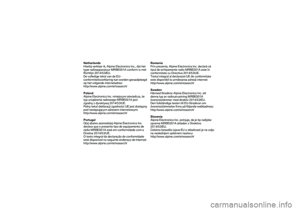 BMW MOTORRAD K 1600 B 2019 Riders Manual (in English) Netherlands
Hierbij verklaar ik, Alpine Electronics Inc., dat het
type radioapparatuur MRBE001A conform is met
R ichtlijn 2014/53/EU.
De volledige tekst van de EU -
conformiteitsverklaring kan wo BMW MOTORRAD K 1600 B 2019 Riders Manual (in English) Netherlands
Hierbij verklaar ik, Alpine Electronics Inc., dat het
type radioapparatuur MRBE001A conform is met
R ichtlijn 2014/53/EU.
De volledige tekst van de EU -
conformiteitsverklaring kan wo