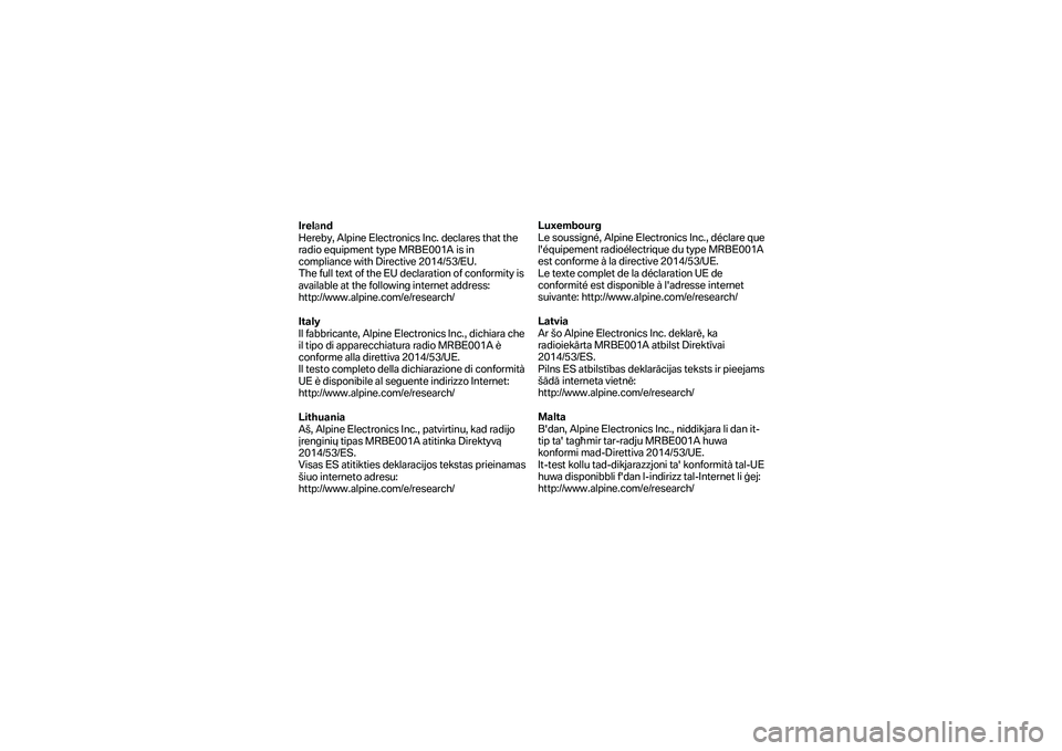 BMW MOTORRAD K 1600 B 2019 Instruktionsbok (in Swedish) Ireland
Hereby, Alpine Electronics Inc. declares that the
radio equipment type MRBE001A is in
compliance with Directive 2014/53/EU.
The full text of the EU declaration of conformity is
availa BMW MOTORRAD K 1600 B 2019 Instruktionsbok (in Swedish) Ireland
Hereby, Alpine Electronics Inc. declares that the
radio equipment type MRBE001A is in
compliance with Directive 2014/53/EU.
The full text of the EU declaration of conformity is
availa