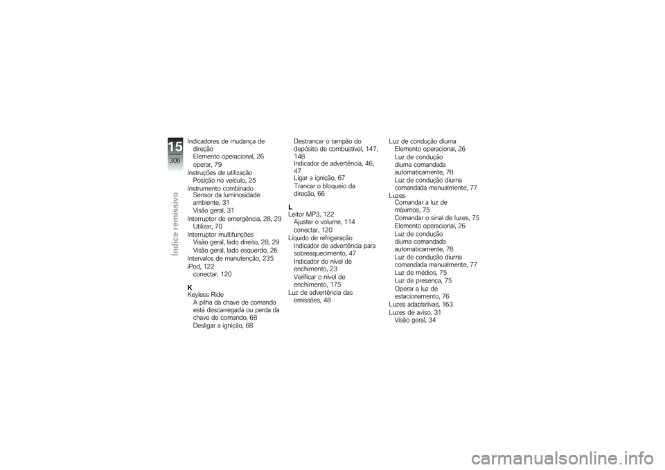 BMW MOTORRAD K 1600 B 2019  Manual do condutor (in Portuguese) �F����\b���
��� �� �	�\f����$� �������$�*�
�4���	����
 �
�
����\b��
����" �D�;
�
�
�����" �=�?
�F�����\f�$�(�� �� �\f�����!��$�*�
�0�
���$�*�
 ��
 �