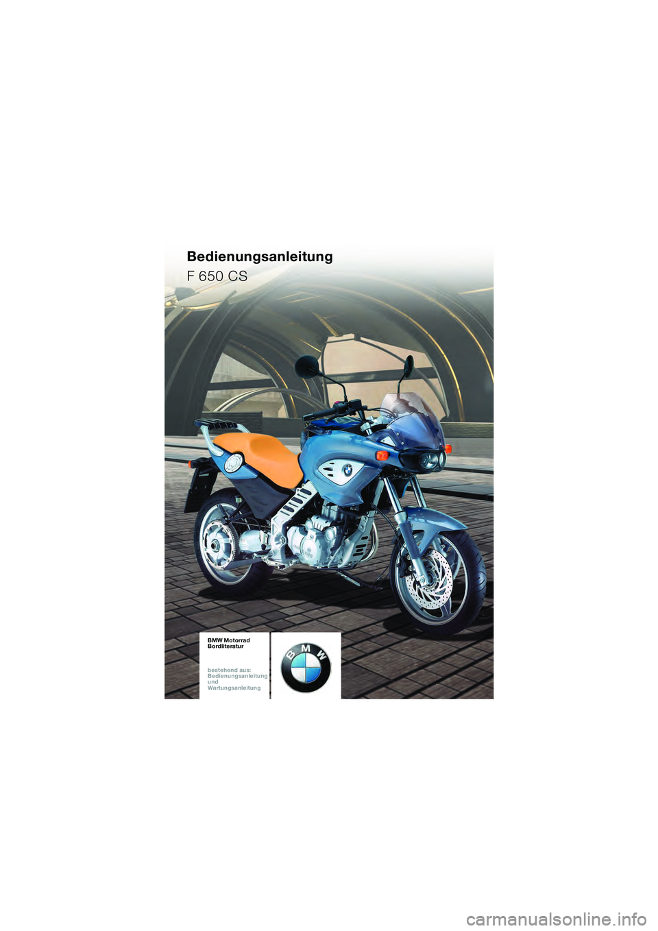 BMW MOTORRAD F 650 CS 2003  Betriebsanleitung (in German) Bedienungsanleitung
F 650 CS
10K14bkd2.book  Seite 1  Montag, 15. September 2003  12:25 12 